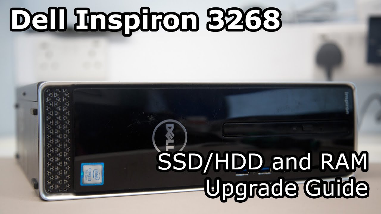 Dell Inspiron 3268 - SSD and RAM Upgrade Guide - YouTube