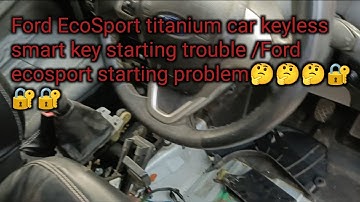 Ford EcoSport titanium car keyless smart key starting trouble /Ford ecosport starting problem🤔🤔🤔🔐🔐🔐