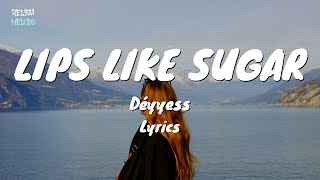 Déyyess - Lips Like Sugar (Lyric Video) | Unofficial