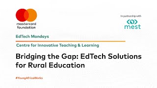 EDTECH MONDAYS - BRIDGING THE GAP : EDTECH SOLUTIONS FOR RURAL EDUCATION EDTECH MONDAYS - BRIDGING THE GAP : EDTECH SOLUTIONS FOR RURAL EDUCATION