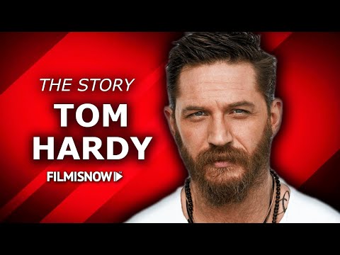 TOM HARDY | The Complete Story of the British Star