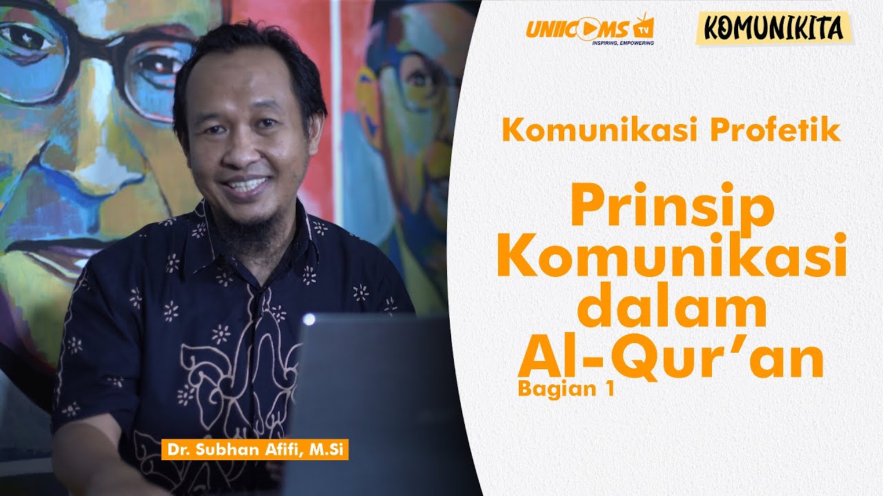 [PART - 1] - Prinsip Komunikasi dalam Al-Qur'an: Dr. Subhan Afifi, M.Si (Komunikita Eps.19)