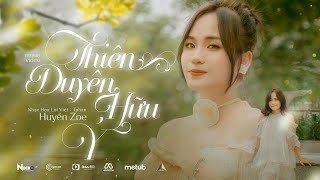 THIÊN DUYÊN HỮU Ý - HUYỀN ZOE │ MUSIC VIDEO OFFICIAL | Tam Bái Hồng Trần Lương