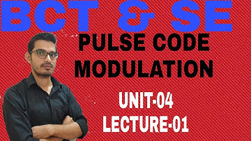 BASIC COMMUNICATION TECHNIQUES & SOUND ENGG||PULSE CODE MODULATION(PCM)||UNIT-04||LECTURE-01