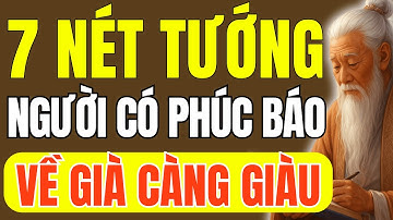 Cổ Nhân Dạy - 7 Nét Tướng Người Có Phúc Báo, Trên Thân Hiện Rõ Ai Cũng Thấy | Thuật Cổ Nhân