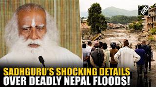 Watch! Spiritual leader Sadhguru Jaggi Vasudev shares shocking details of deadly Nepal floods