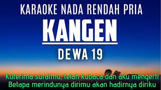 Kangen - Dewa 19 (Karaoke Lower Key Nada Rendah Pria +5 G mayor)