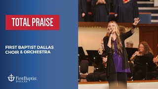 Video thumbnail of "“Total Praise” First Dallas Choir & Orchestra | October 29, 2023"
