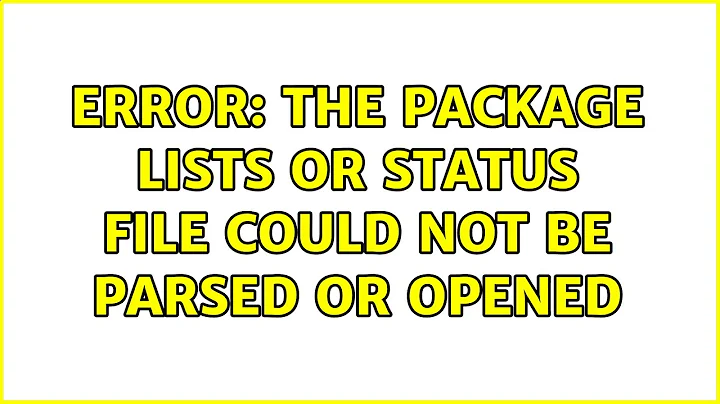 Ubuntu: Error: The package lists or status file could not be parsed or opened