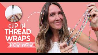 How to Make Clip-In Thread Wraps for Hair | No Braiding Needed! DIY Hair Wrap Tutorial