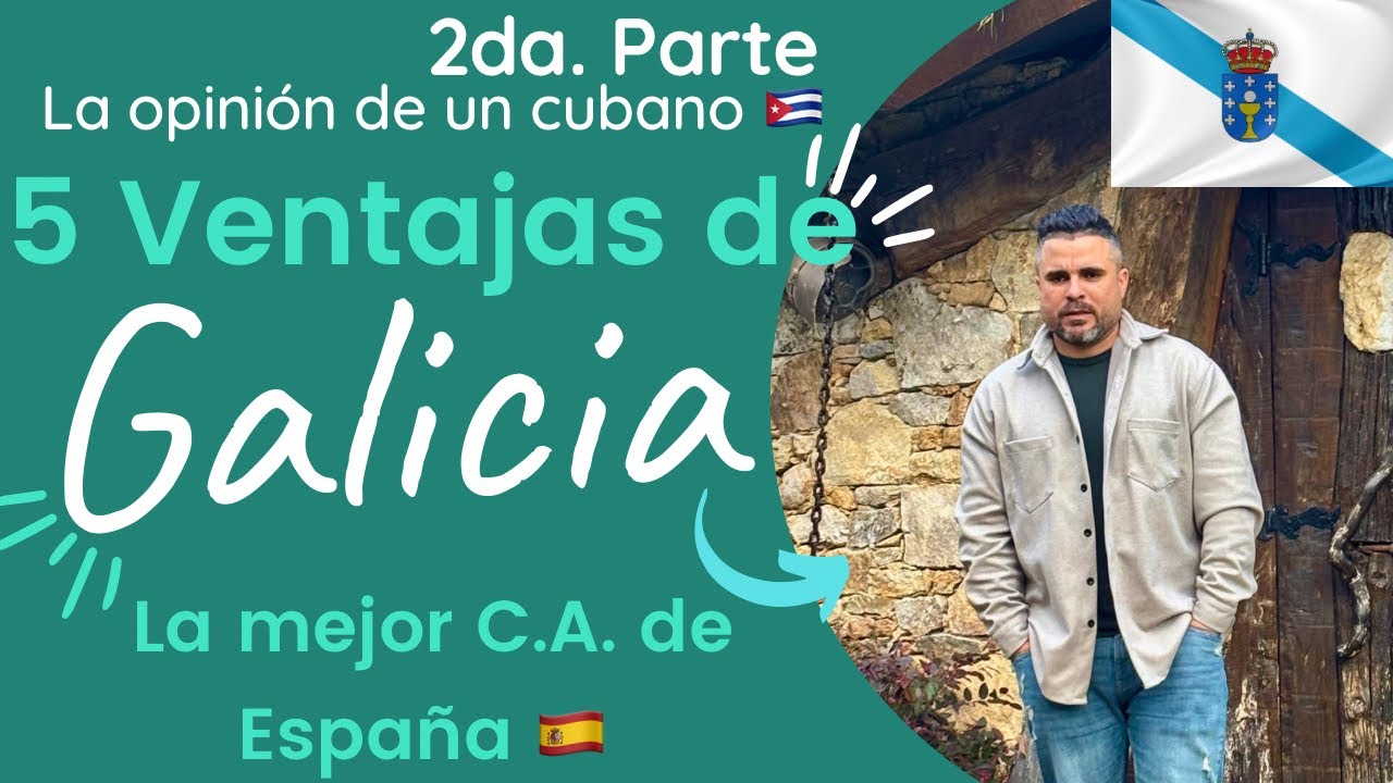 Cinco ventajas de vivir en Galicia. La opinión de un cubano.🇨🇺🇪🇸 2da. Parte.