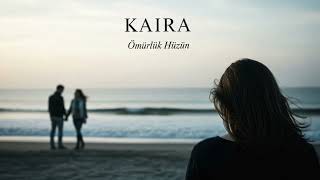 Kaira - Ömürlük Hüzün