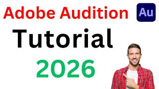 Adobe Audition Step by Step Tutorial for Beginners (2026) | How to Record & Edit