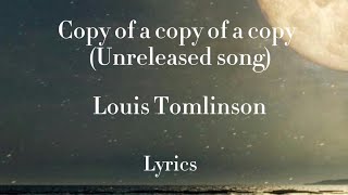Video thumbnail of "Louis Tomlinson - copy of a copy of a copy (unreleased song) - (lyrics)"