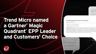Trend Micro named a Gartner® Magic Quadrant™ EPP Leader and Customers' Choice