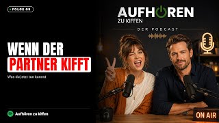 Wenn der Partner kifft: 3 Optionen die wirklich helfen | AZK Podcast Folge 5