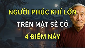 Người Phúc Khí Lớn, Sống Khôn Trên Mặt Có 4 Điểm Này, Ngẫm Cực Chuẩn | Trí Tuệ Phật Giáo