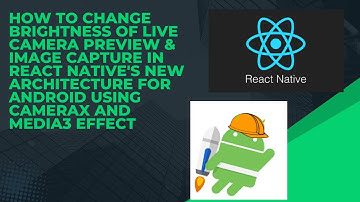 How to Change Brightness of Live Camera Preview & Image capture in React Native for Android