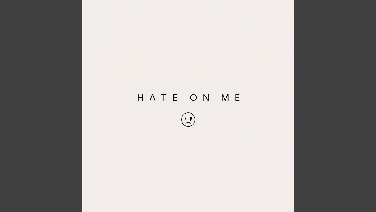Watch Hate on me. on YouTube Watch Hate on me. on YouTube