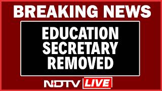 Education Secretary Removed | Centre Replaces Education Secretary Amid Students Protests | NDTV LIVE
