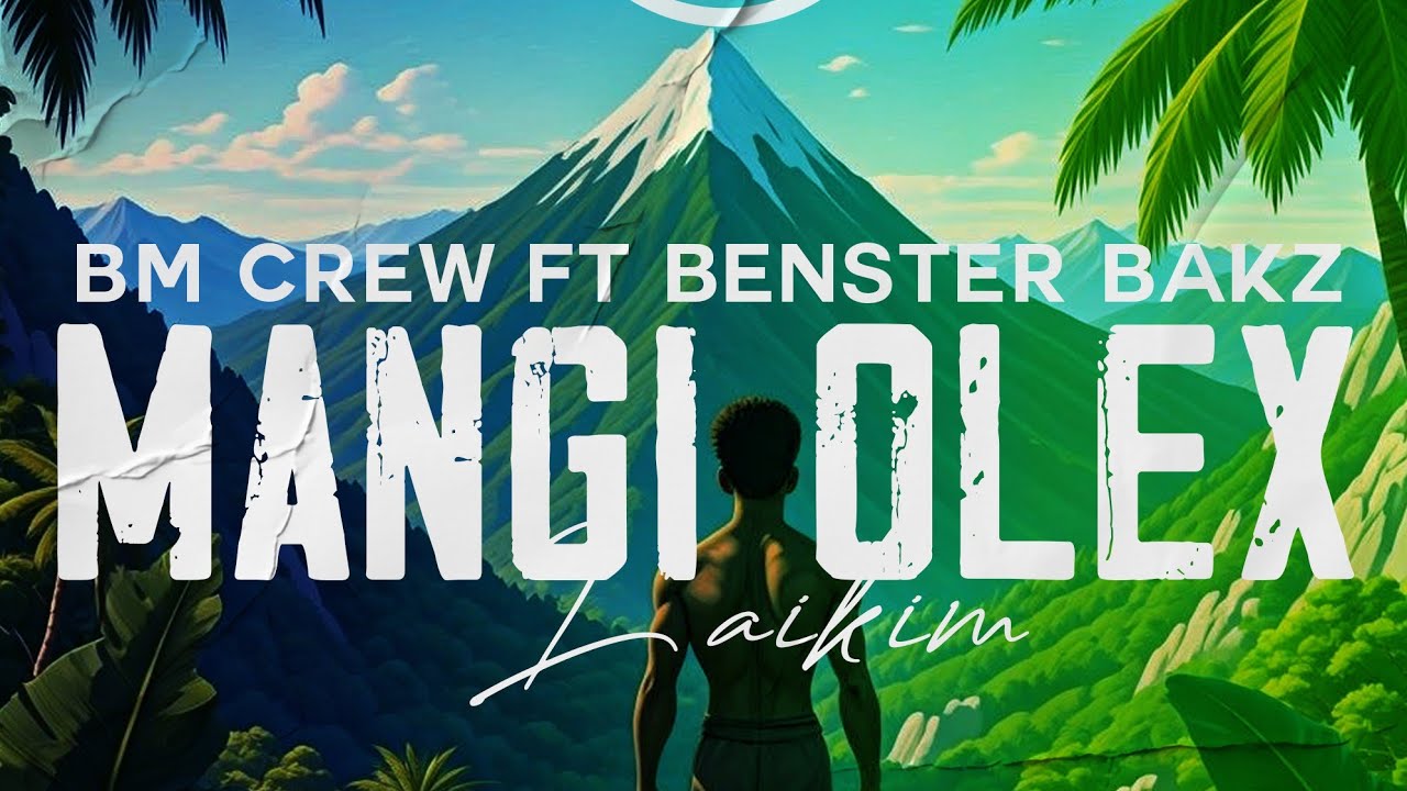 BM Crew-Mangi Olex (ft Benster Bakz) PNG Music 2025