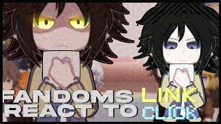 FANDOMS REACT TO LINK CLICK || REACTION || GACHA || GL2 || 2X