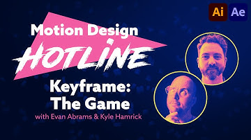 Motion Design Hotline: Keyframe: The Game with Evan Abrams and Kyle Hamrick