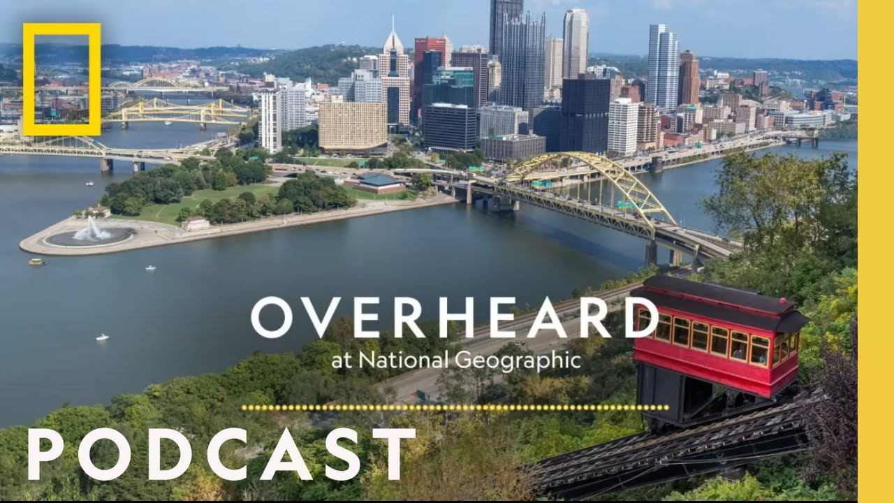 Greening of Pittsburgh | Podcast | Overheard at National Geographic