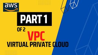 AWS VPC - VIRTUAL PRIVATE CLOUD PART 1 OF 2