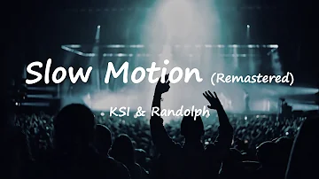 KSI & Randolph - Slow Motion (Lyrics)
