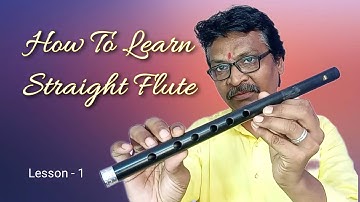 How do you play basic notes on the flute | Straight Flute Lesson-1 | शुद्ध स्वर बासरी पर कैसे बजाये.