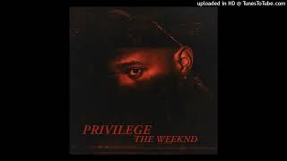 The Weeknd - Privilege (Extended And More Emotion)