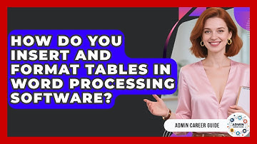 How Do You Insert And Format Tables In Word Processing Software? - Admin Career Guide