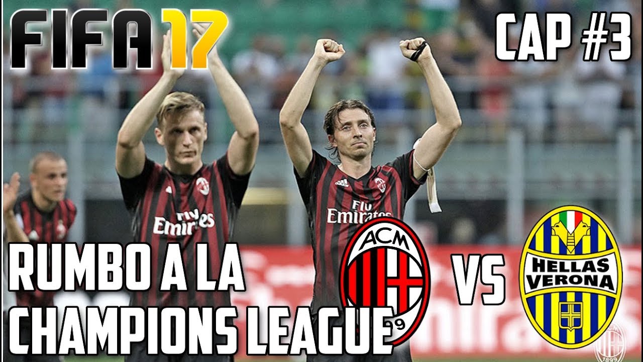 Rumbo a la Champions League! AC Milan vs Hellas Verona! Fifa 17 Modo Carrera
