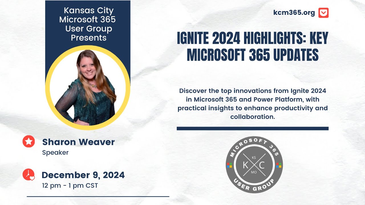 December 2024 KC M365 UG: IGNITE 2024 HIGHLIGHTS: KEY MICROSOFT 365 ...
