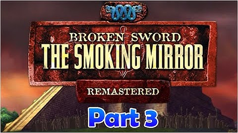 Broken Sword 2 | Gameplay Part 3 | The Smoking Mirror - Remastered