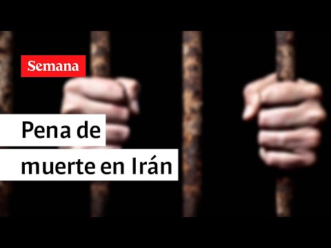 Pena de muerte en Irán por protestar | Videos Semana