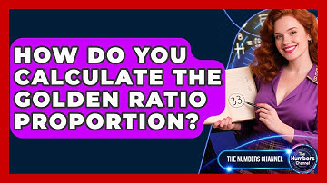 How Do You Calculate The Golden Ratio Proportion? - The Numbers Channel