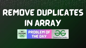 #347 GFG POTD | Remove duplicates in array | GFG Solutions | 28-10-2024