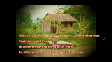 Azota Tạo bài kiểm tra tự luân   trắc nghiệm   vừa tự luận và trắc nghiệm từ file word, pdf l nn dau