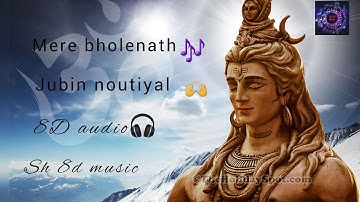 Mere bholenath song || jubin nautiyal || sh 8d music|||