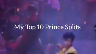 My Top 10 Prince Splits