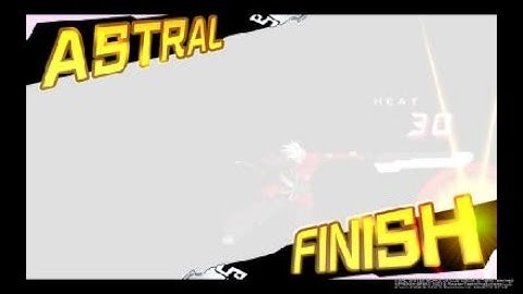 Ragna easy Combo into Astral finish