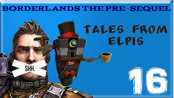 Tales from Elpis - Borderlands Pre-Sequel Solo Walkthrough Video #16