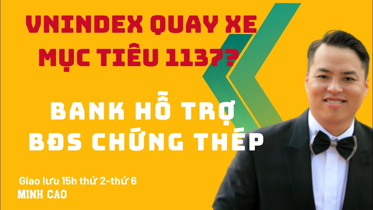 Vnindex quay xe|muc tiêu 1137| bank hỗ trợ vnindex| cổ phiếu ngân hàng đỡ cp chứng khoán, thép & bđs