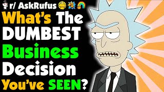 What's The WORST Business Decision You've Seen?