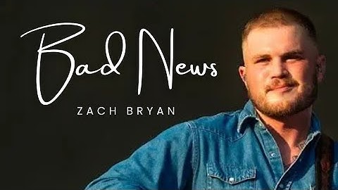 Bad News - Zach Bryan