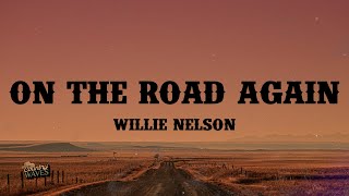 Willie Nelson - On The Road Again (Lyrics)