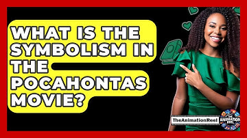 What Is The Symbolism In The Pocahontas Movie? - The Animation Reel