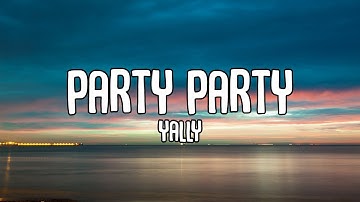 yally - Party Party (TikTok Remix) Lyrics